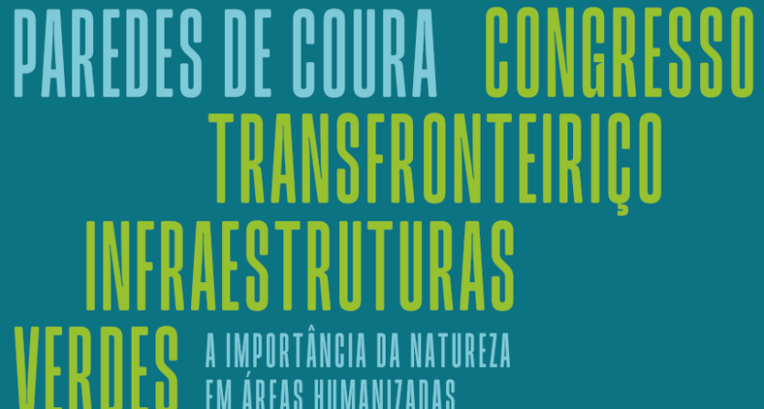 Congresso Transfronteiriço – Infraestruturas Verdes: A importância da natureza em áreas Humanizadas