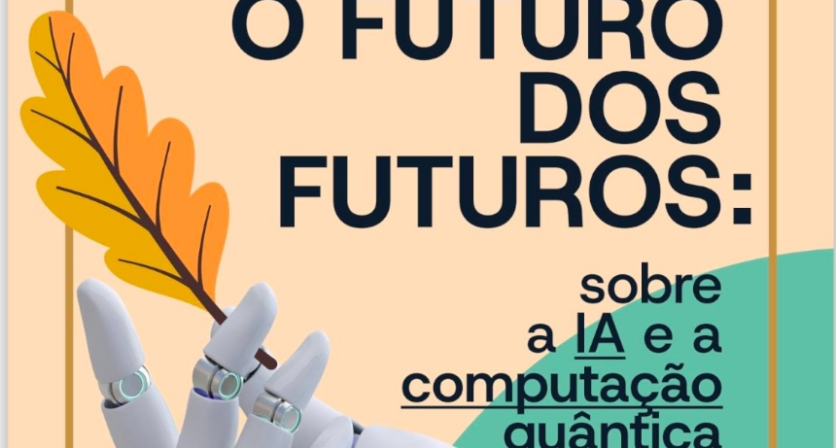 O futuro dos futuros: sobre a IA e a computação quântica